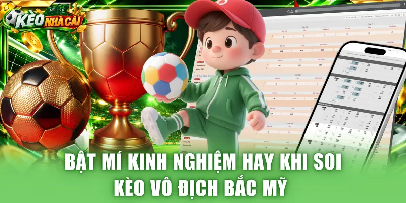Bật mí kinh nghiệm hay khi soi kèo vô địch Bắc Mỹ 