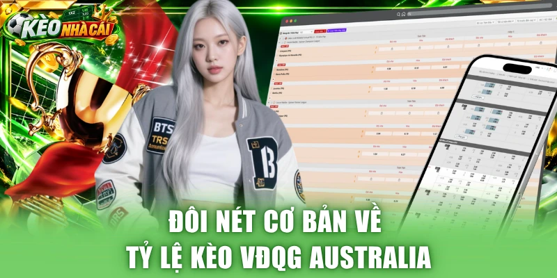 Đôi nét cơ bản về tỷ lệ kèo VĐQG Australia