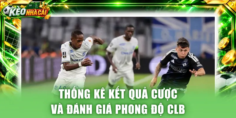 Thống kê kết quả cược và đánh giá phong độ CLB