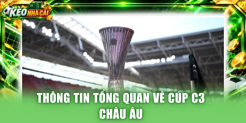 Thông tin tổng quan về Cúp C3 Châu Âu